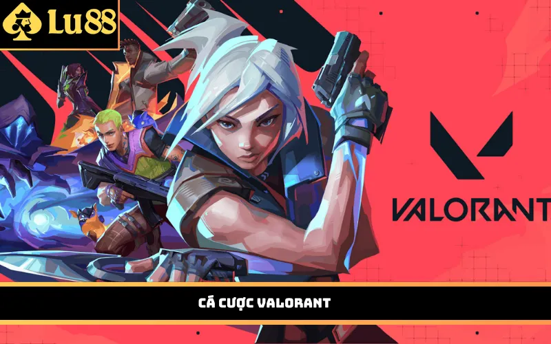 Cá cược Valorant là gì?