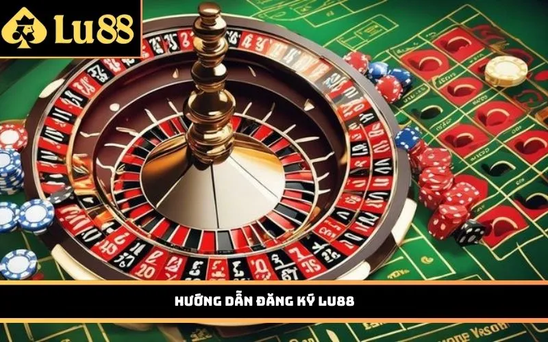 Hướng dẫn đăng ký LU88