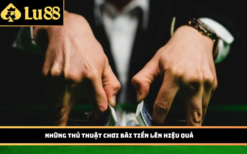 Những thủ thuật chơi bài Tiến lên hiệu quả