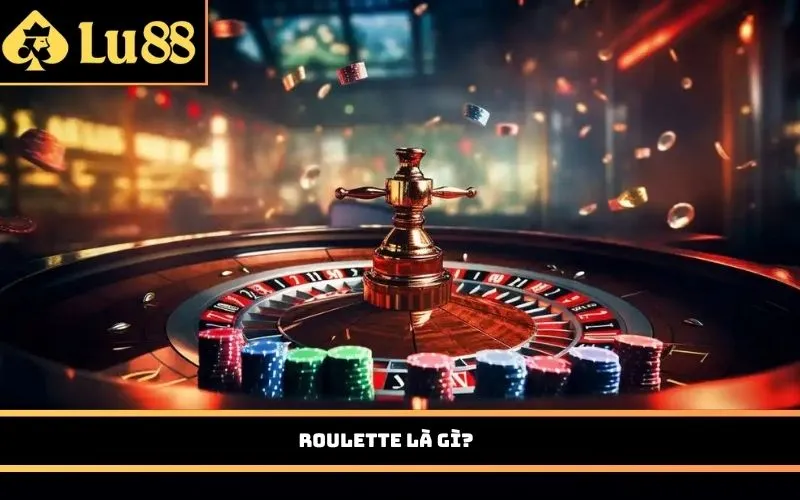 Roulette là gì?