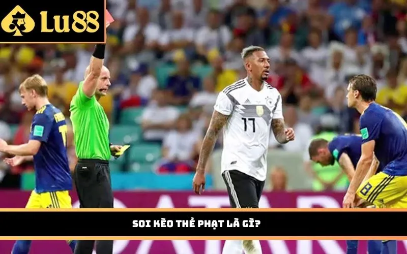 Soi kèo thẻ phạt là gì?