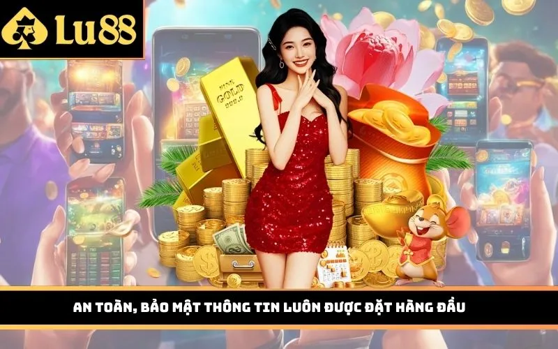 An toàn, bảo mật thông tin luôn được đặt hàng đầu