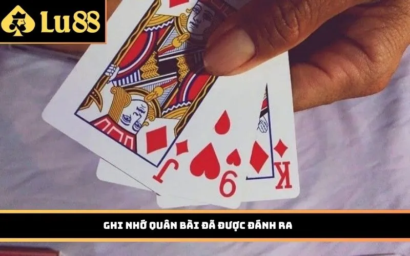 Ghi nhớ quân bài đã được đánh ra