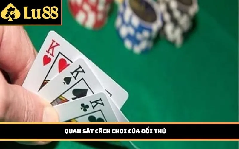 Quan sát cách chơi của đối thủ