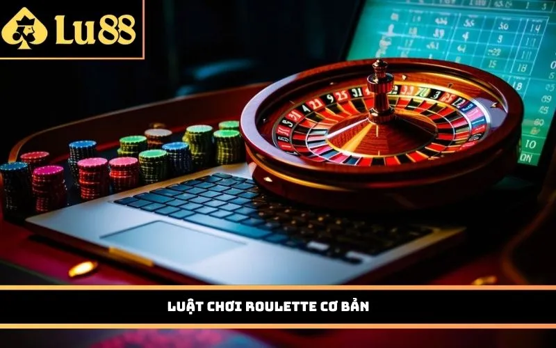 Luật chơi Roulette cơ bản