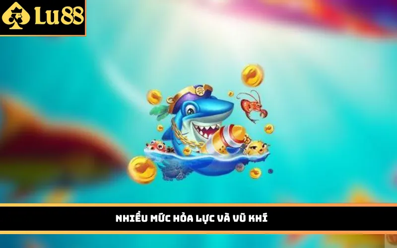Nhiều mức hỏa lực và vũ khí