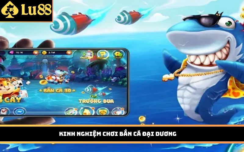 Kinh nghiệm chơi Bắn Cá Đại Dương