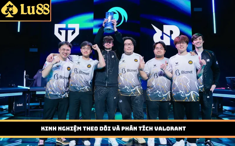 Kinh nghiệm theo dõi và phân tích Valorant