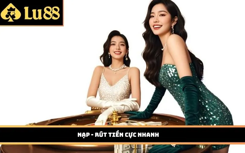 Nạp - rút tiền cực nhanh
