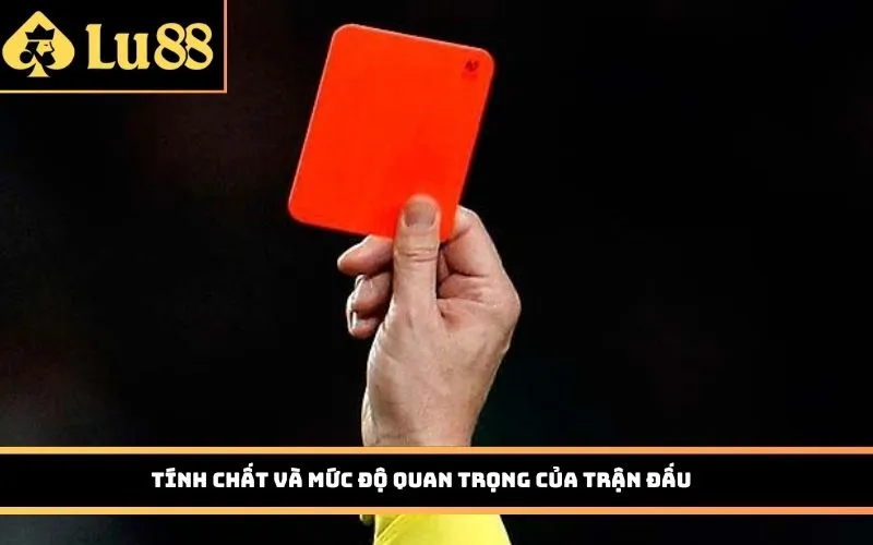 Tính chất và mức độ quan trọng của trận đấu