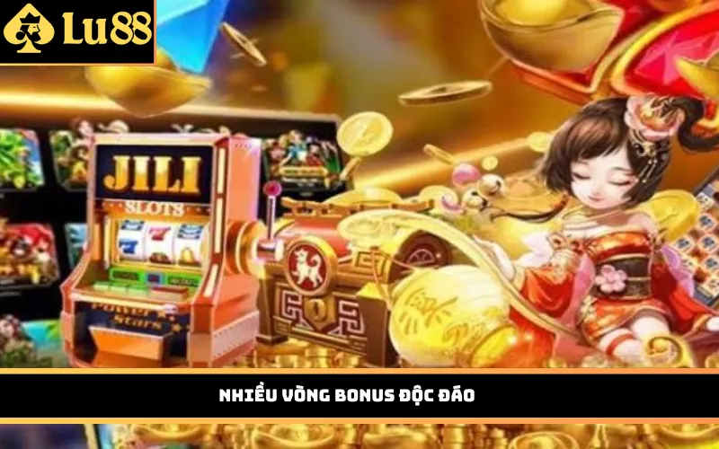 Nhiều vòng Bonus độc đáo