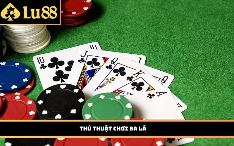 thủ thuật chơi Ba lá