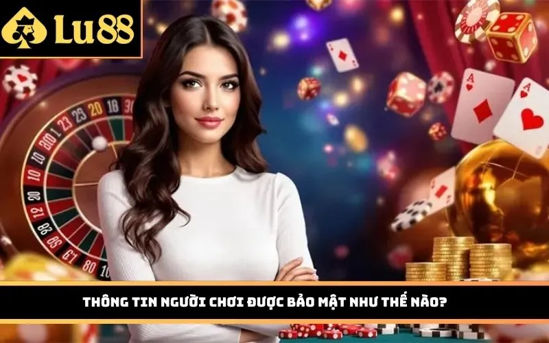 Thông tin người chơi được bảo mật như thế nào?